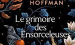 Le Grimoire des Ensorceleuses : Alice Hoffman nous replonge dans la magie des femmes Owens