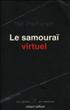 Le Samouraï virtuel Grand Format - Robert Laffont