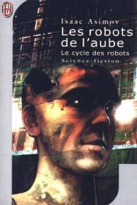 Les robots de l’aube : Les robots de l'aube Les robots de l’aube : Les robots de l'aube