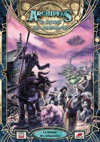 Archipels - Système D20 : Le Retour des Arkonautes Archipels - Système D20 : Le Retour des Arkonautes