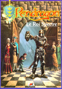 Pendragon 3ème édition : Le Roi Spectre Pendragon 3ème édition : Le Roi Spectre