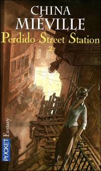 Perdido Street Station, tome 2 Perdido Street Station, tome 2