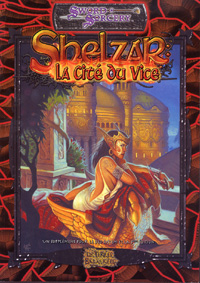 Les Terres Balafrées - Système D20 : Shelzar, la cité du vice Les Terres Balafrées - Système D20 : Shelzar, la cité du vice
