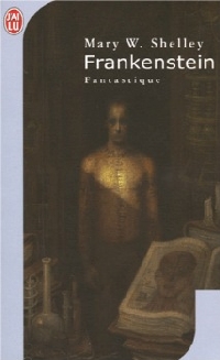 Frankenstein ou le Prométhée moderne : Mary Shelley's Frankenstein Frankenstein ou le Prométhée moderne : Mary Shelley's Frankenstein