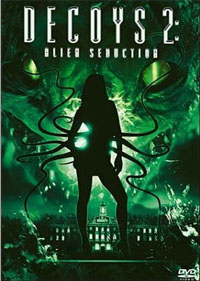 Decoys 2: Alien Seduction : Decoys 2 : alien seduction