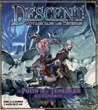 Descent : Voyage dans les Ténèbres 1ère édition : Le Puits des Ténèbres Descent : Voyage dans les Ténèbres 1ère édition : Le Puits des Ténèbres
