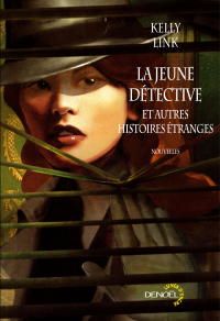 La Jeune détective et autres histoires étranges La Jeune détective et autres histoires étranges