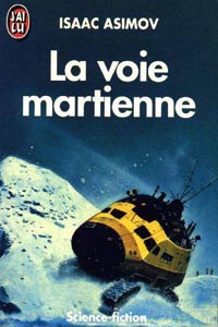 La voie martienne et autres nouvelles : La voie martienne La voie martienne et autres nouvelles : La voie martienne