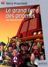 Le Grand Livre des Gnomes : Partie 1 : les Camionneurs