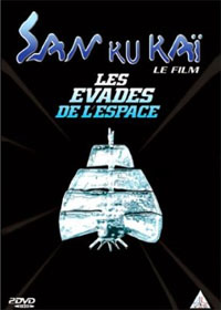 Les évadés de l'espace : San Ku Kaï, le Film : Les Evadés de l'espace