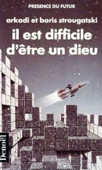 Il est difficile d'être un dieu Il est difficile d'être un dieu