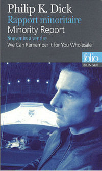 Minority report et autres récits : Minority report & we can remember it for you wholesale