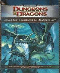 Dungeons & Dragons 4ème édition : P3 Assaut sur la forteresse du dragon de nuit Dungeons & Dragons 4ème édition : P3 Assaut sur la forteresse du dragon de nuit