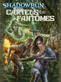 Shadowrun 4ème édition : Cartels fantômes Shadowrun 4ème édition : Cartels fantômes
