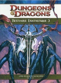 Dungeons & Dragons 4ème édition : Bestiaire fantastique 3 Dungeons & Dragons 4ème édition : Bestiaire fantastique 3