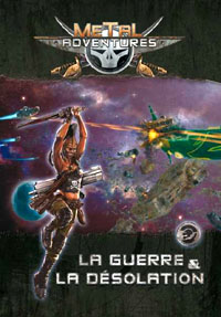 Metal Adventures : La guerre et la désolation Metal Adventures : La guerre et la désolation