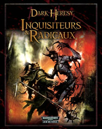Dark Heresy : Inquisiteurs & Radicaux