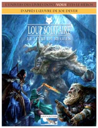 Loup Solitaire - le jeu de rôle : Le livre de règles Loup Solitaire - le jeu de rôle : Le livre de règles