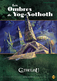 L'appel de Cthulhu 6ème édition : Les ombres de Yog-Sothoth L'appel de Cthulhu 6ème édition : Les ombres de Yog-Sothoth