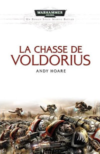 Série Batailles de l'Astartes: La chasse de Voldorius : La chasse de Voldorius