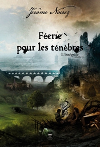 Féerie pour les Ténèbres - l'intégrale 1