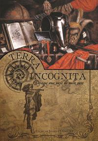 Terra Incognita : Voyages aux pays de nulle part : Livre 1 : Terra Incognita