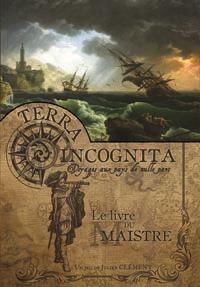 Terra Incognita : Voyages aux pays de nulle part : Livre 2 : Livre du maistre