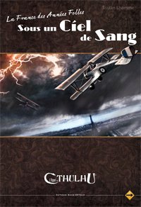 L'appel de Cthulhu 6ème édition : La France des années folles : Sous un ciel de sang L'appel de Cthulhu 6ème édition : La France des années folles : Sous un ciel de sang