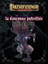 Pathfinder : Le guide du joueur de la Couronne Putréfiée