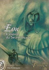 Trinités 1ère édition : Vies Antérieures : Eon, l'espion secret du roi