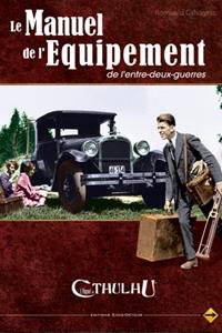 L'appel de Cthulhu 6ème édition : Le manuel de l'équipement de l'entre-deux-guerres L'appel de Cthulhu 6ème édition : Le manuel de l'équipement de l'entre-deux-guerres