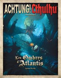 Achtung ! Cthulhu : Les Ombres d'Atlantis Achtung ! Cthulhu : Les Ombres d'Atlantis