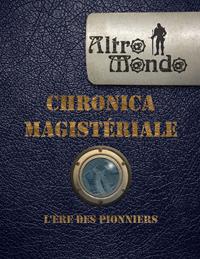 Altro Mondo : Chronica Magistériale : l'ère des pionniers