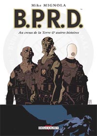 B.P.R.D. : Au creux de la terre et autres Histoires