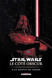 Star Wars - Le côté obscur, tome 5 : Le Destin de Vador
