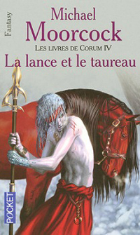 Les Livres de Corum, tome 4 : La lance et le taureau