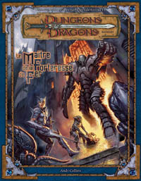Dungeons & Dragons 3ème édition : Le Maître de la Forteresse de Fer Dungeons & Dragons 3ème édition : Le Maître de la Forteresse de Fer