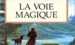 Voir la critique de La Voie Magique