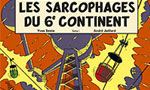 Voir la critique de Les Sarcophages du 6ème Continent, Tome 1