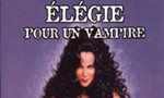 Voir la critique de Elégie pour un vampire