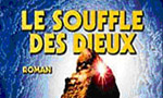 Voir la critique de Le Souffle des Dieux