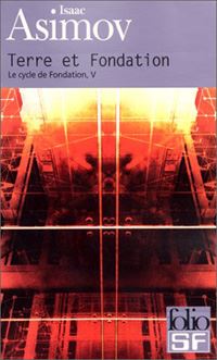 Le cycle Fondation : Terre et Fondation Tome 5 [1987]