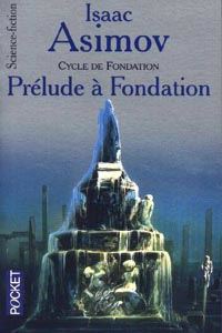 Le cycle Fondation : Prélude à Fondation Tome 6 [1989]