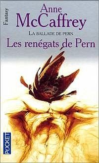 La Ballade de Pern : La Grande Guerre des Fils : Les Renégats de Pern #4 [1991]