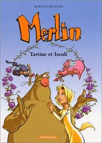 Légendes arthuriennes : Merlin [jeune] : Tartine et Iseult Tome 5 [2002]