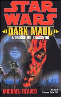 Dark Maul : L'Ombre du Chasseur : Dark Maul L'ombre du chasseur