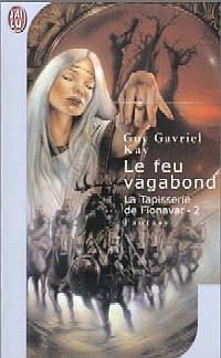 La Tapisserie de Fionavar : Le Feu Vagabond [1997]