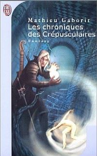 Les Crépusculaires : Les Chroniques des Crépusculaires [1998]