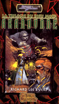 Donjons & Dragons : Les Terres Balafrées, La trilogie du Dieu Mort: Abandonné #1 [2002]