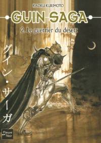 Guin Saga : Le Guerrier du désert #2 [2006]